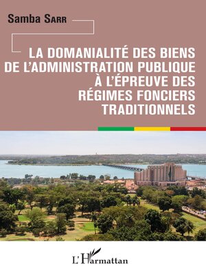 cover image of La domanialité des biens de l'administration publique à l'épreuve des régimes fonciers traditionnels